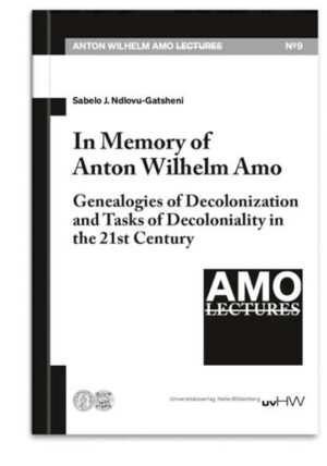 In Memory of Anton Wilhelm Amo | Sabelo J. Ndlovu-Gatsheni