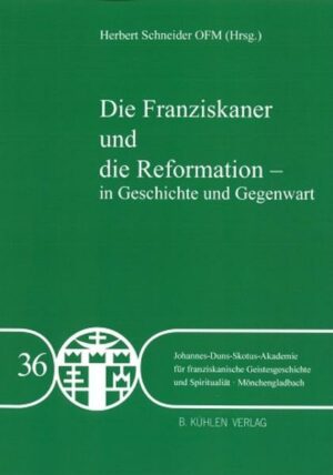 Die Franziskaner und die Reformation - in Geschichte und Gegegwart - Band 36 | Bundesamt für magische Wesen