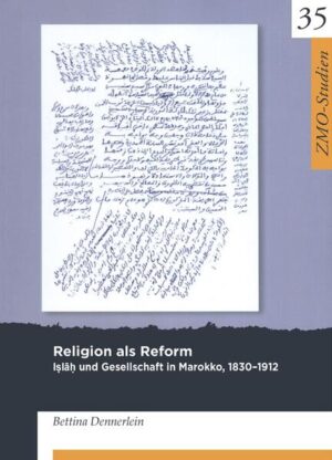 Religion als Reform: Iṣlāḥ und Gesellschaft in Marokko, 1830-1912 | Bettina Dennerlein