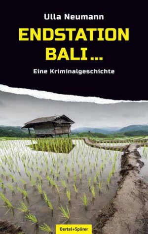 Endstation Bali... Eine Kriminalgeschichte | Ulla Neumann