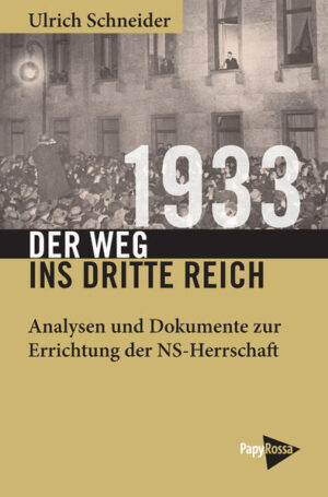 1933 - Der Weg ins Dritte Reich | Ulrich Schneider
