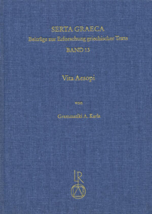 Vita Aesopi: Überlieferung, Sprache und Edition einer frühbyzantinischen Fassung des Äsopromans | Grammatiki Karla