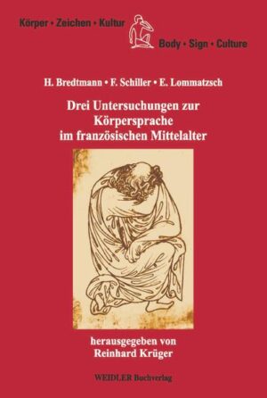 Drei Untersuchungen zur Körpersprache im französischen Mittelalter | Hermann Bredtmann, Friedrich Schiller, Erhard Lommatzsch, Reinhard Krüger
