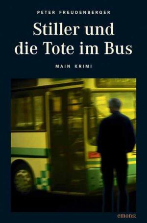 Stiller und die Tote im Bus | Peter Freudenberger