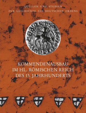 Kommendenausbau im Heiligen Römischen Reich des 13. Jahrhunderts | Helmut Flachenecker