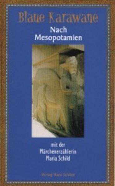 Blaue Karawane 3: Nach Mesopotamien mit der Märchenerzählerin Maria Schild | Bundesamt für magische Wesen