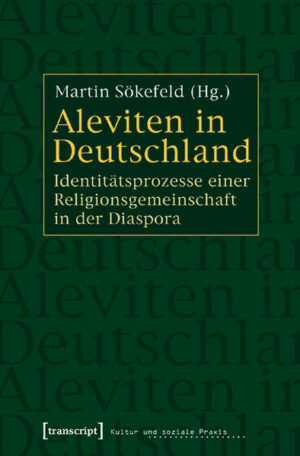 Aleviten in Deutschland: Identitätsprozesse einer Religionsgemeinschaft in der Diaspora | Martin Sökefeld