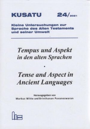 Tempus und Aspekt in den alten Sprachen - Tense an Aspect in Ancient Languages. | Markus Witte, Brinthanan Puvaneswaran