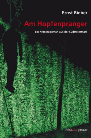 Am Hopfenpranger Ein Kriminalroman aus der Südsteiermark | Ernst Bieber