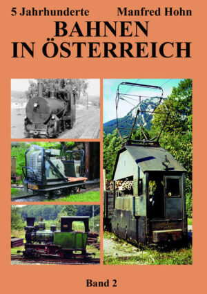 5 Jahrhunderte Bahnen in Österreich | Hohn Manfred