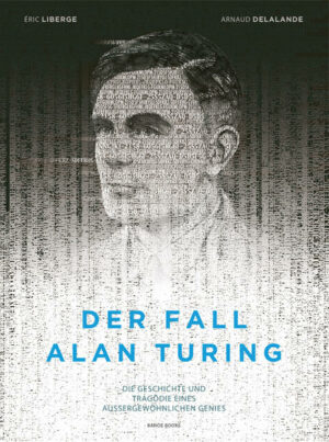 Der Fall Alan Turing: Die Geschichte und Tragödie eines außergewöhnlichen Genies | Bundesamt für magische Wesen