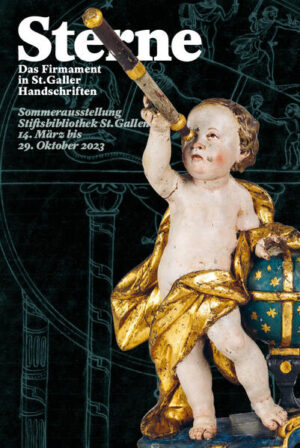 Sterne - Das Firmament in St.Galler Handschriften | Ruth Wiederkehr, Kathrin Chlench-Priber, Daniela Rutica, Dora Cornel