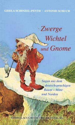 Zwerge, Wichtel und Gnome: Sagen aus dem deutschsprachigen Raum, Teil I - Süden | Bundesamt für magische Wesen