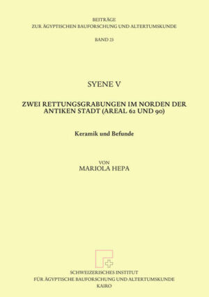 Syene V. Zwei Rettungsgrabungen im Norden der Antiken Stadt (Areal 62 und 90). | Bundesamt für magische Wesen