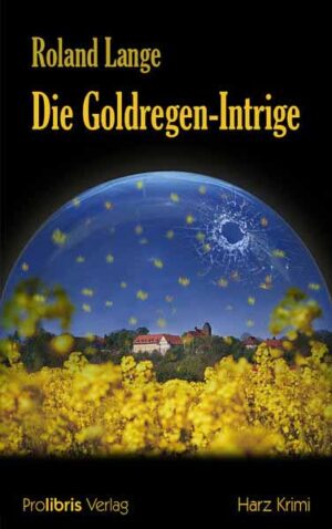 Die Goldregen-Intrige Harz Krimi | Roland Lange