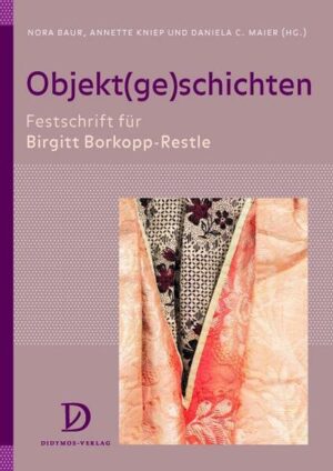 Objekt(ge)schichten | Nora Baur, Annette Kniep, Daniela C. Maier
