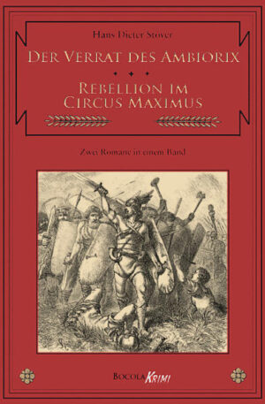 Der Verrat des Ambiorix / Rebellion im Circus Maximus Zwei C.V.T. Romane in einem Band | Hans D. Stöver