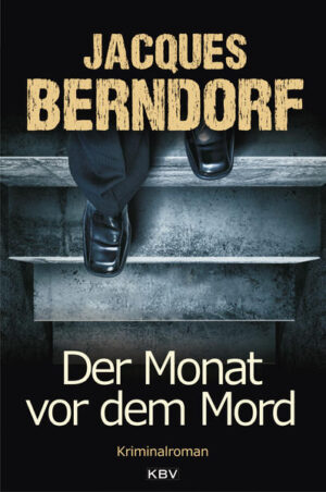 Der Monat vor dem Mord | Jacques Berndorf