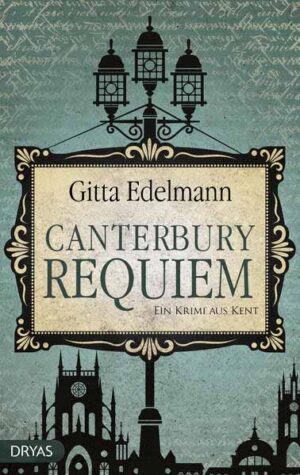 Canterbury Requiem Ein Krimi aus Kent | Gitta Edelmann