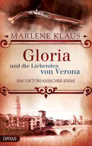 Gloria und die Liebenden von Verona Ein viktorianischer Krimi | Marlene Klaus