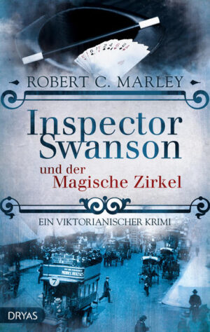 Inspector Swanson und der Magische Zirkel Ein viktorianischer Krimi | Robert C. Marley