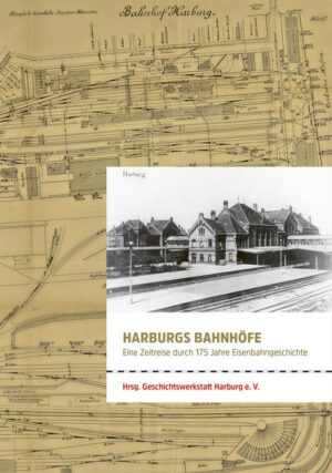 Harburgs Bahnhöfe | Caumanns Birgit, Wiesmüller Benno