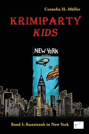 Krimiparty Kids - Band 1 Kunstraub in New York | Cornelia H.-Müller