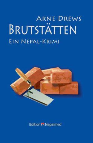 Brutstätten Ein Nepal-Krimi | Drews Arne