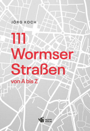 111 Wormser Straßen von A bis Z | Bundesamt für magische Wesen
