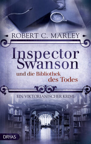 Inspector Swanson und die Bibliothek des Todes Ein viktorianischer Krimi | Robert C. Marley