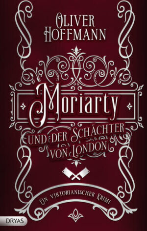 Moriarty und der Schächter von London Ein viktorianischer Krimi | Oliver Hoffmann