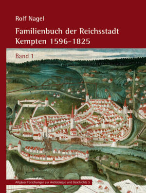 Familienbuch der Reichsstadt Kempten 1596-1825 | Rolf Nagel