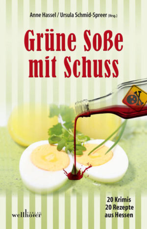 Grüne Soße mit Schuss 20 Krimis und 20 Rezepte aus Hessen | Simone Jöst und Anne Grießer