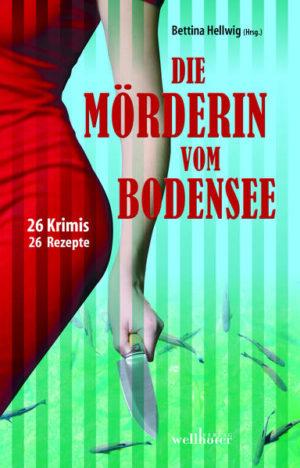 Die Mörderin vom Bodensee 26 Krimis & Rezepte | Margarete Buhl und Nadine Buranaseda