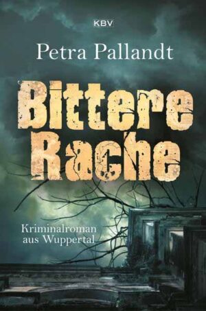 Bittere Rache Kriminalroman aus Wuppertal | Petra Pallandt