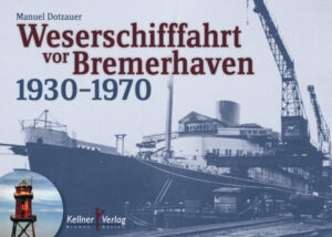 Weserschifffahrt vor Bremerhaven 19301970 | Bundesamt für magische Wesen