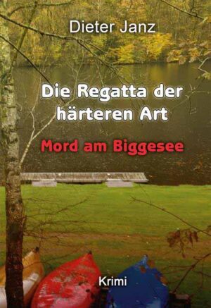 Die Regatta der härteren Art Mord am Biggesee | Dieter Janz