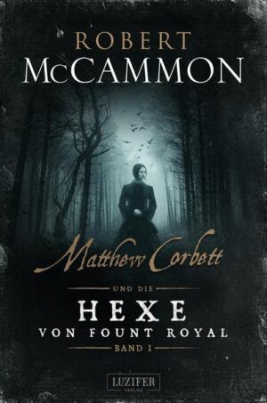 MATTHEW CORBETT und die Hexe von Fount Royal - Band 1 historischer Thriller | Robert McCammon