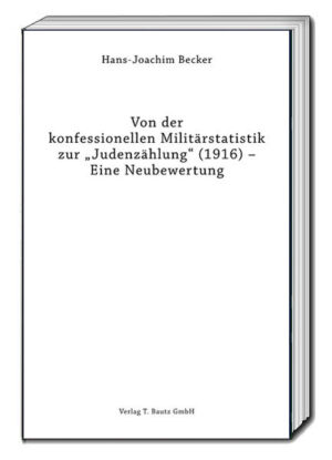 Von der konfessionellen Militärstatistik zur "Judenzählung" (1916) - Eine Neubewertung | Bundesamt für magische Wesen