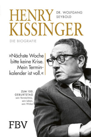 Henry Kissinger - Die Biografie | Wolfgang Seybold