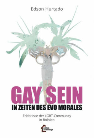 Gay sein in Zeiten des Evo Morales: Erlebnisse der LGBT-Community in Bolivien | Bundesamt für magische Wesen