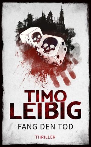 Fang den Tod: Thriller | Timo Leibig