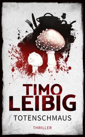 Totenschmaus: Krimi | Timo Leibig