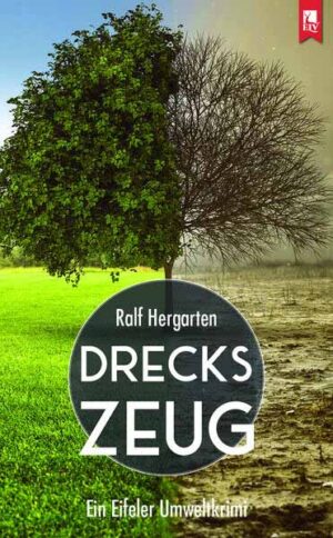 Dreckszeug Ein Eifeler Umweltkrimi | Ralf Hergarten
