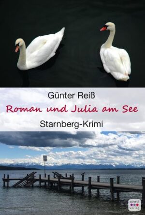 Roman und Julia am See Starnberg-Krimi | Günter Reiß