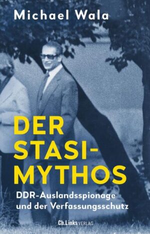 Der Stasi-Mythos | Michael Wala