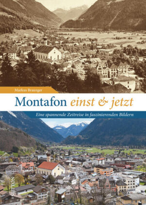 Montafon einst und jetzt | Markus Braunger
