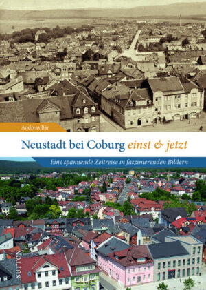 Neustadt bei Coburg einst und jetzt | Andreas Bär