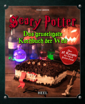 Scary Potter: Das gruseligste Kochbuch der Welt | Bundesamt für magische Wesen