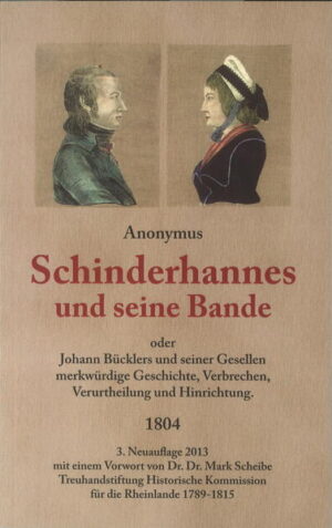 Schinderhannes und seine Bande oder Johann Bücklers und seiner Gesellen merkwürdige Geschichte